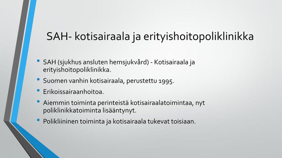 Suomen vanhin kotisairaala, perustettu 1995. Erikoissairaanhoitoa.