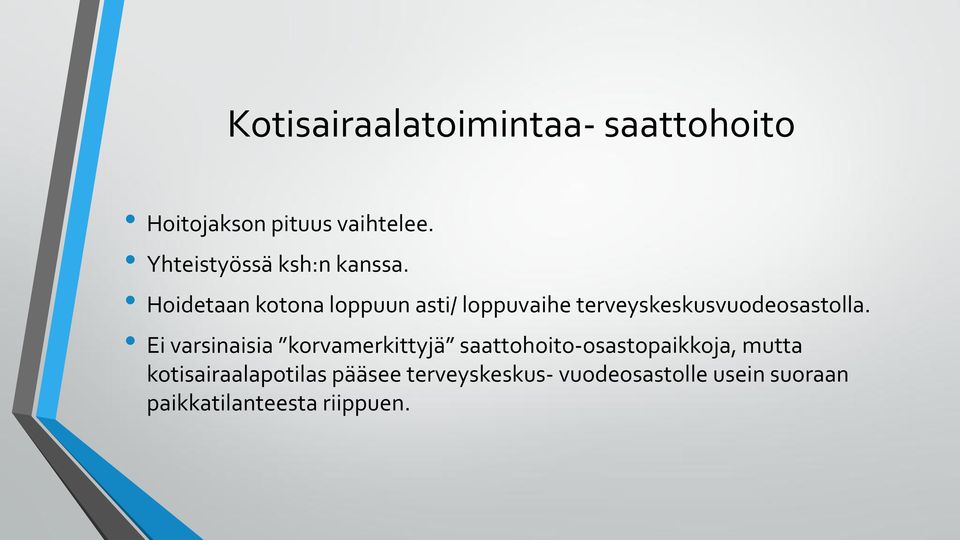 Hoidetaan kotona loppuun asti/ loppuvaihe terveyskeskusvuodeosastolla.