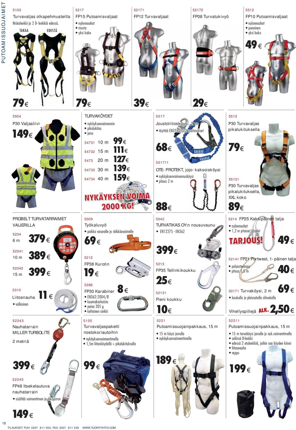 Valjasliivi 1 PROBELT TURVATARRAIMET VAIJERILLA 5234 6 m 52341 10 m 52342 15 m 5310 Liitosnauha valkoinen 379 389 399 11 52343 Nauhatarrain MILLER TURBOLITE 2 metriä TURVAKÖYDET nykäyksenvaimennin