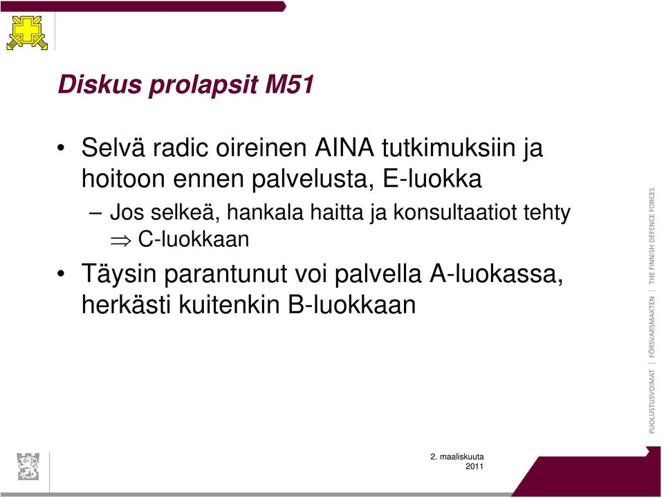 selkeä, hankala haitta ja konsultaatiot tehty C-luokkaan