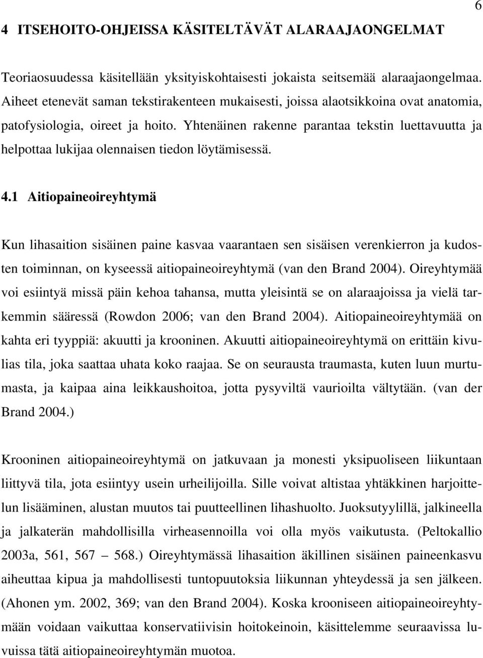 Yhtenäinen rakenne parantaa tekstin luettavuutta ja helpottaa lukijaa olennaisen tiedon löytämisessä. 4.