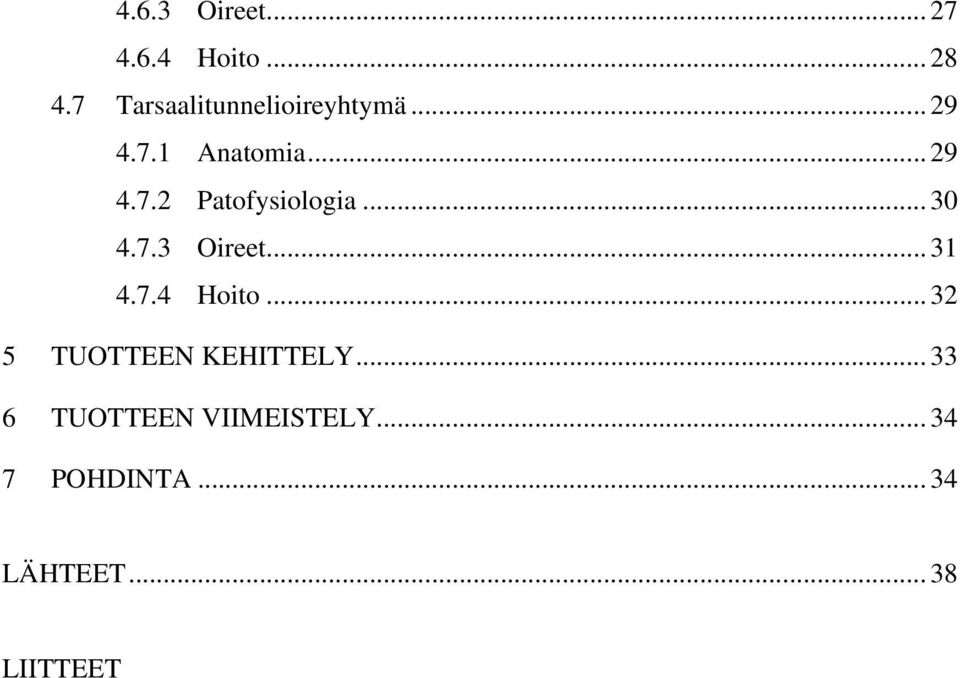 .. 30 4.7.3 Oireet... 31 4.7.4 Hoito... 32 5 TUOTTEEN KEHITTELY.