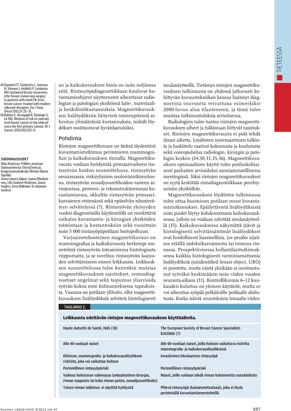 45 Rubino C, Arriagada R, Delaloge S, Lê MG. Relation of risk of contralateral breast cancer to the interval since the first primary tumour. Br J Cancer 2010;102:213 9.