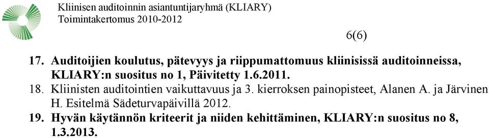 suositus no 1, Päivitetty 1.6.2011. 18. Kliinisten auditointien vaikuttavuus ja 3.