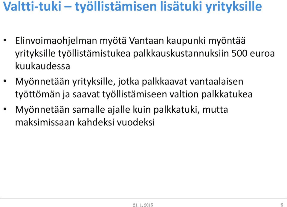 yrityksille, jotka palkkaavat vantaalaisen työttömän ja saavat työllistämiseen valtion