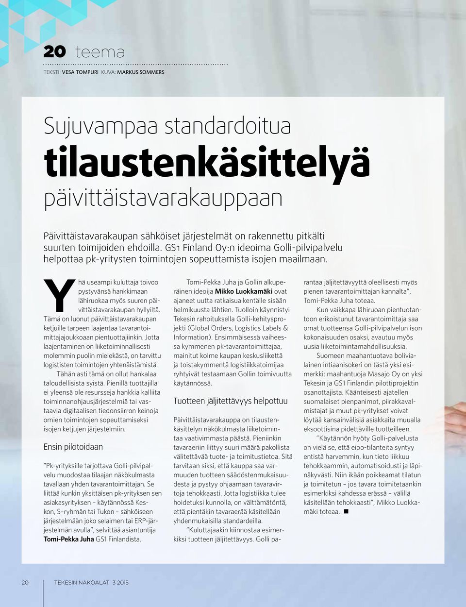 Sitä tarvitaan siksi, että kauppa saa varmuuden tuotteen säädöstenmukaisuudesta ja pystyy ohjaamaan tavaravirtoja tehokkaasti.