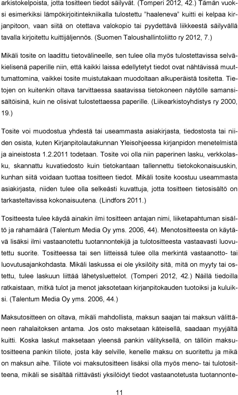 kuittijäljennös. (Suomen Taloushallintoliitto ry 2012, 7.