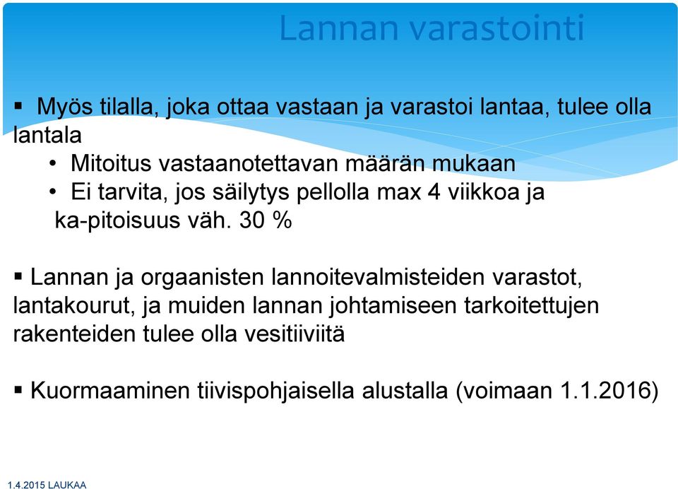 30 % Lannan ja orgaanisten lannoitevalmisteiden varastot, lantakourut, ja muiden lannan johtamiseen