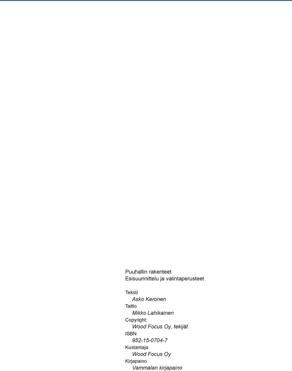 Lahikainen Copyright: Wood Focus Oy, tekijät ISBN