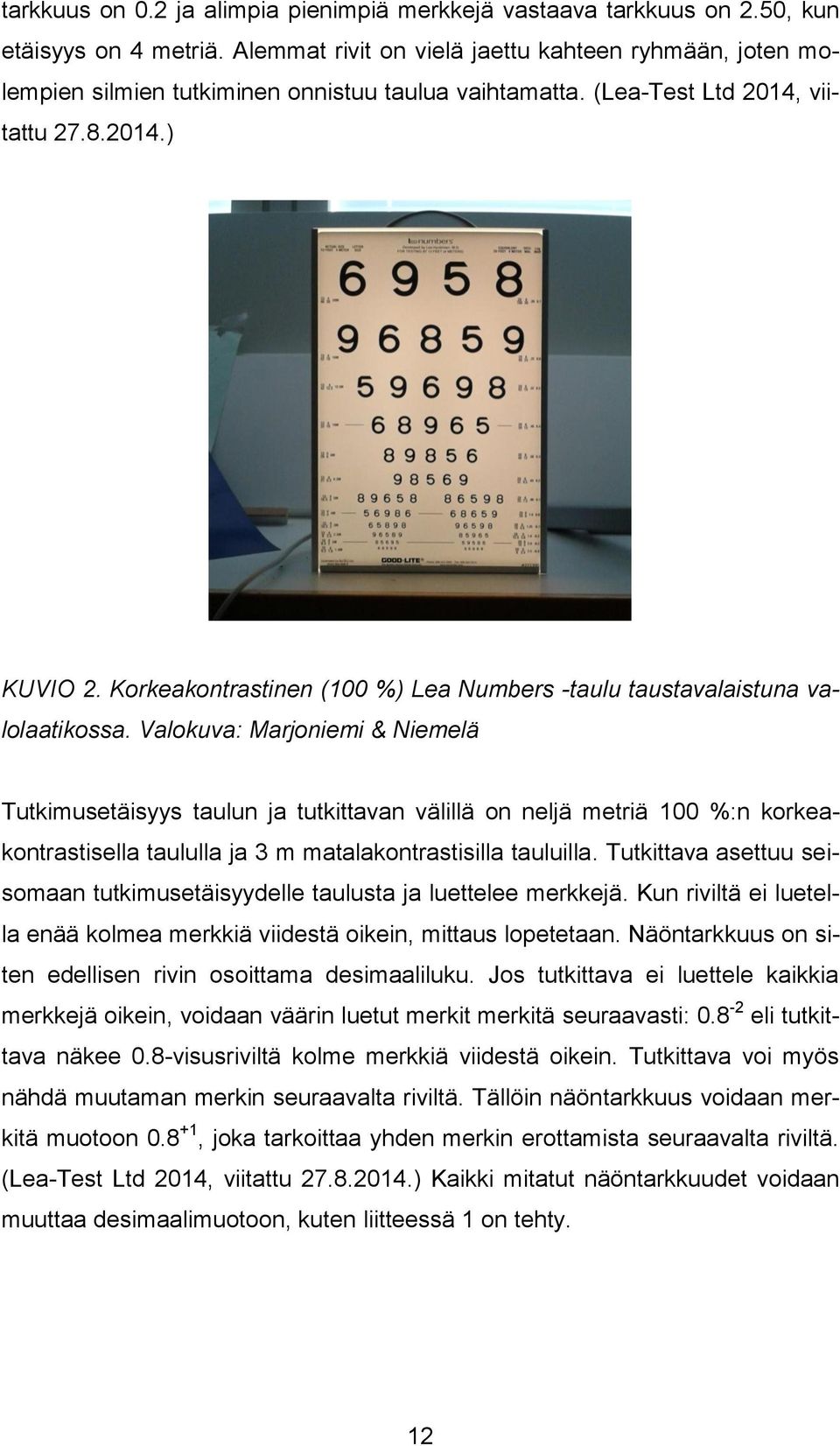 Korkeakontrastinen (100 %) Lea Numbers -taulu taustavalaistuna valolaatikossa.