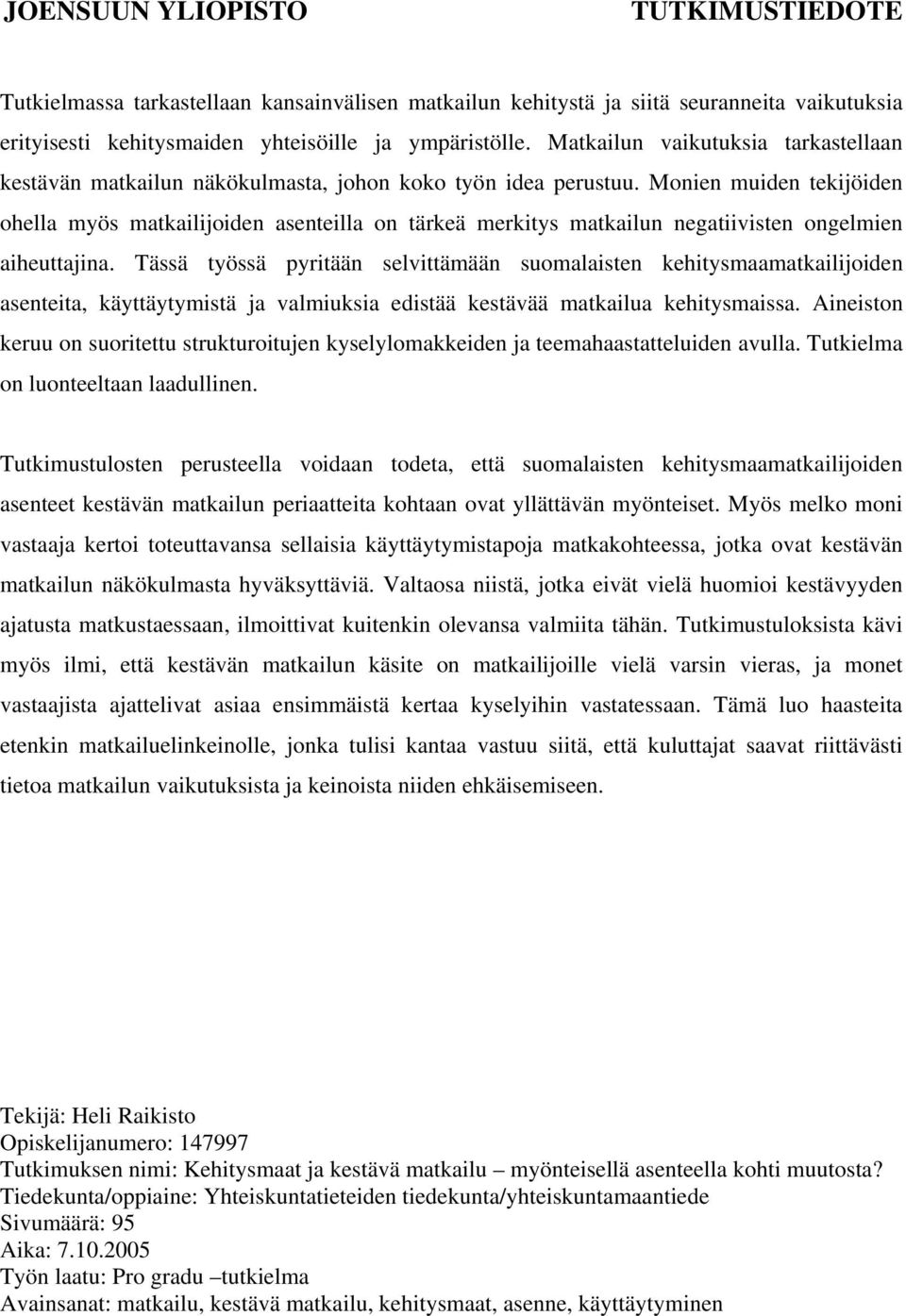 Monien muiden tekijöiden ohella myös matkailijoiden asenteilla on tärkeä merkitys matkailun negatiivisten ongelmien aiheuttajina.