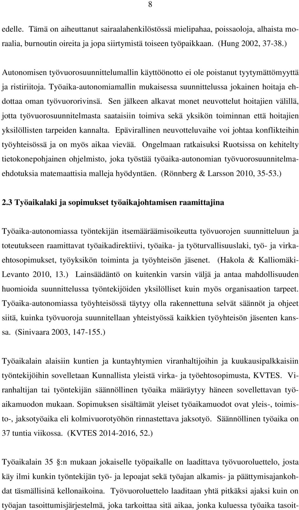 Työaika-autonomiamallin mukaisessa suunnittelussa jokainen hoitaja ehdottaa oman työvuororivinsä.