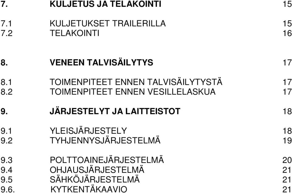 2 TOIMENPITEET ENNEN VESILLELASKUA 17 9. JÄRJESTELYT JA LAITTEISTOT 18 9.