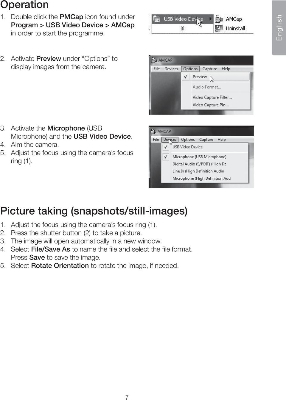 Adjust the focus using the camera s focus ring (1). Picture taking (snapshots/still-images) 1. Adjust the focus using the camera s focus ring (1). 2.