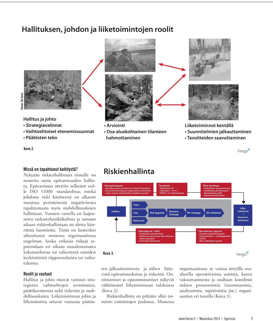 Nykyään riskienhallinnan rinnalle on nostettu myös epävarmuuden hallinta.