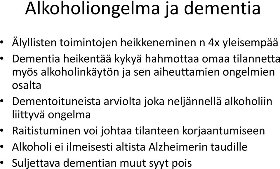 Dementoituneista arviolta joka neljännellä alkoholiin liittyvä ongelma Raitistuminen voi johtaa