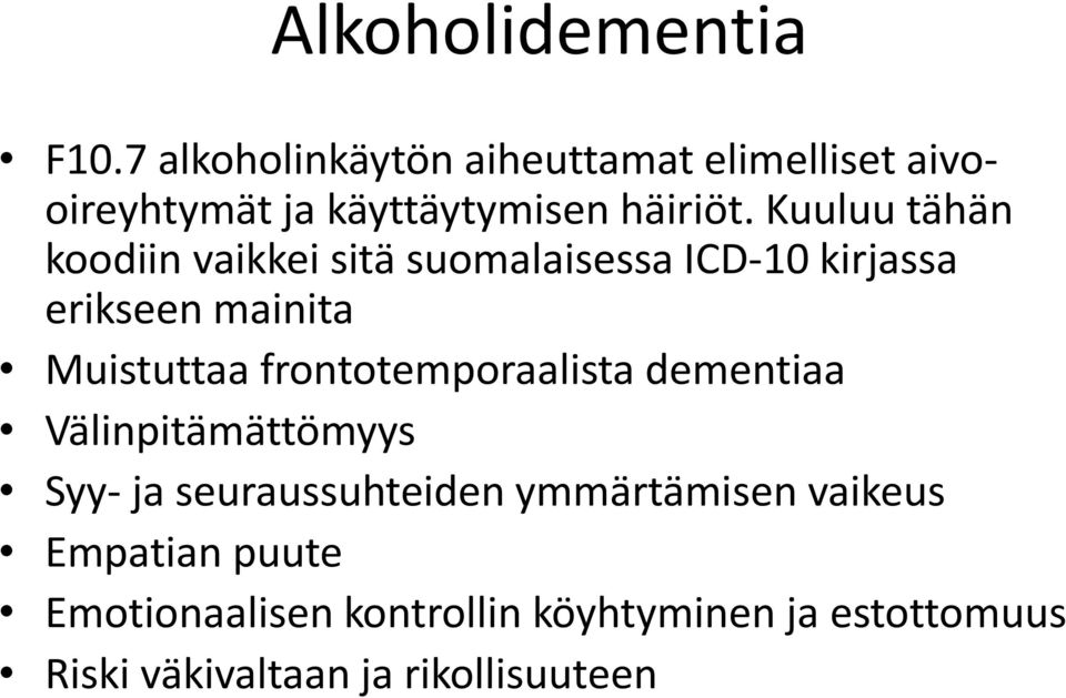 Kuuluu tähän koodiin vaikkei sitä suomalaisessa ICD-10 kirjassa erikseen mainita Muistuttaa