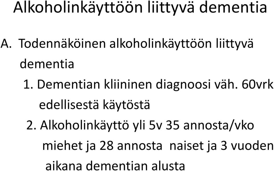 Dementian kliininen diagnoosi väh. 60vrk edellisestä käytöstä 2.