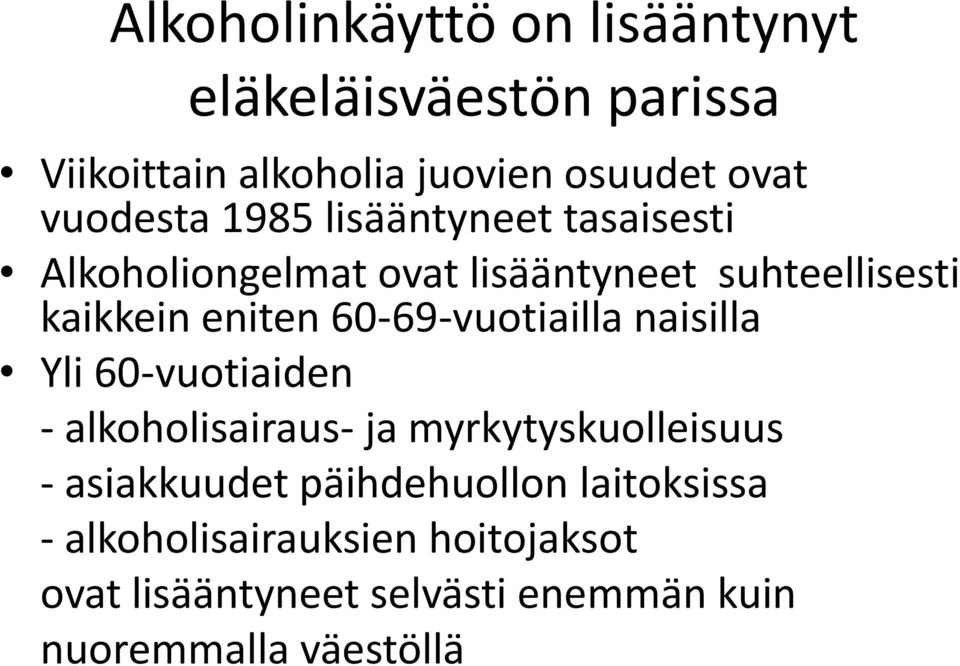 60-69-vuotiailla naisilla Yli 60-vuotiaiden - alkoholisairaus- ja myrkytyskuolleisuus - asiakkuudet