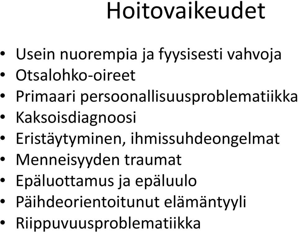 Kaksoisdiagnoosi Eristäytyminen, ihmissuhdeongelmat Menneisyyden