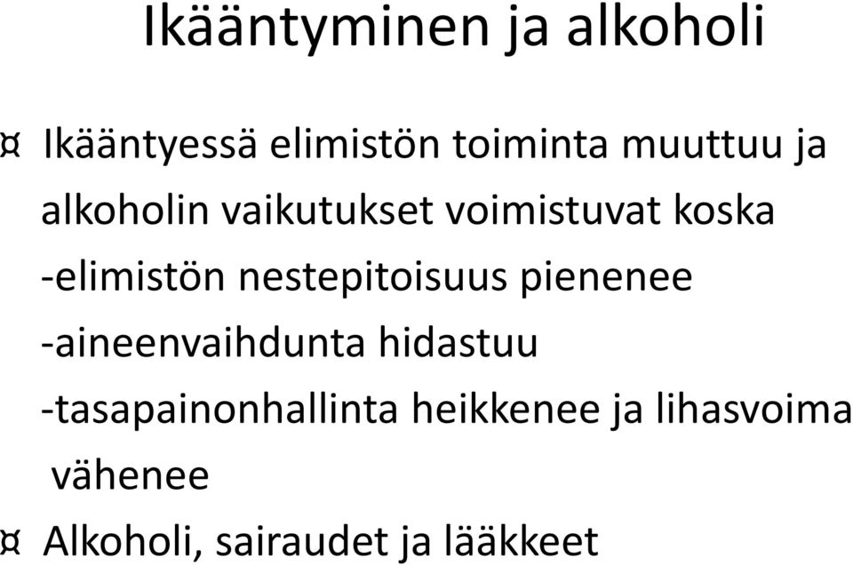 nestepitoisuus pienenee -aineenvaihdunta hidastuu