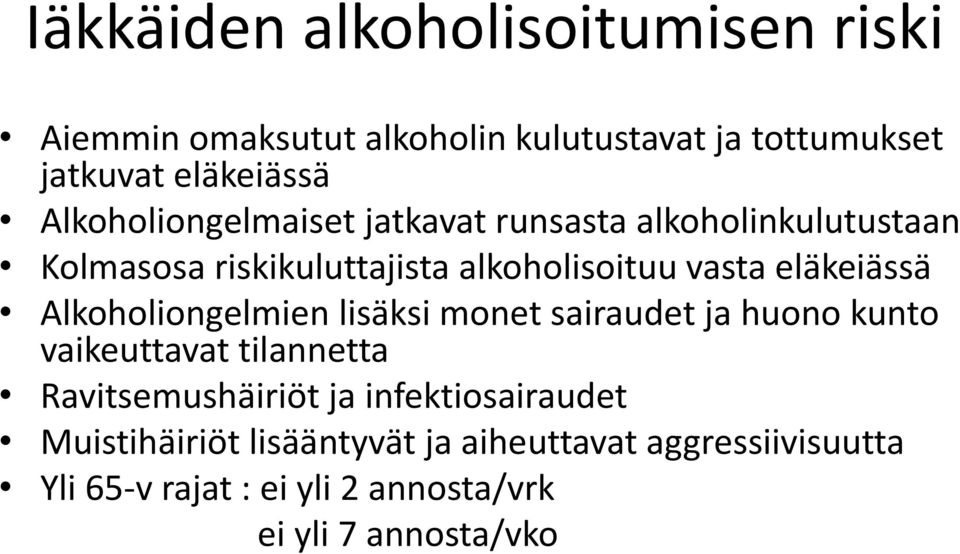 eläkeiässä Alkoholiongelmien lisäksi monet sairaudet ja huono kunto vaikeuttavat tilannetta Ravitsemushäiriöt ja