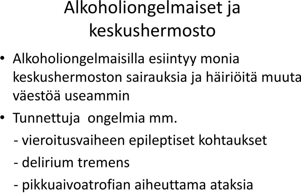 väestöä useammin Tunnettuja ongelmia mm.