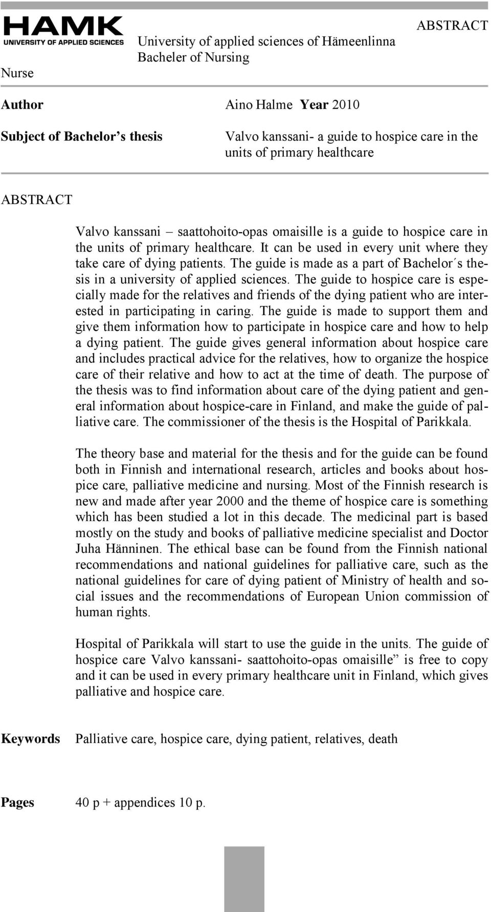 It can be used in every unit where they take care of dying patients. The guide is made as a part of Bachelor s thesis in a university of applied sciences.