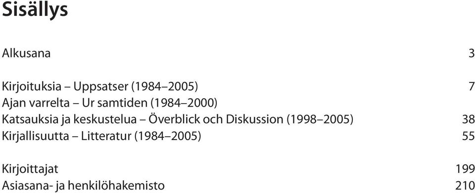 Överblick och Diskussion (1998 2005) 8 Kirjallisuutta