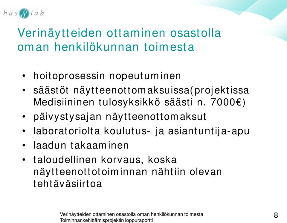 7000 ) päivystysajan näytteenottomaksut laboratoriolta koulutus- ja asiantuntija-apu laadun takaaminen