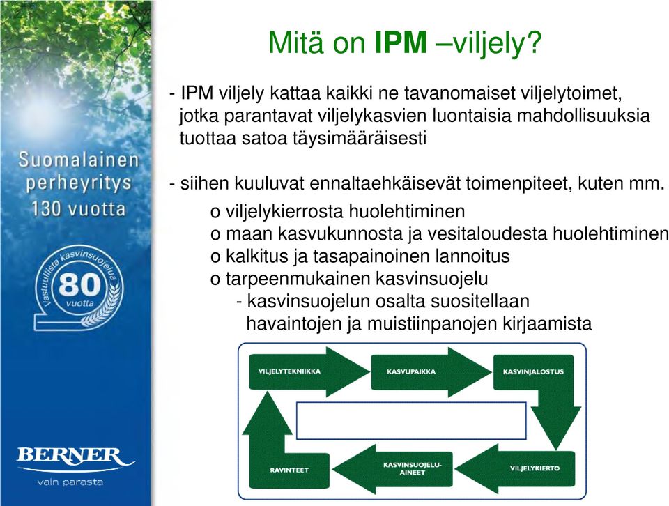 mahdollisuuksia tuottaa satoa täysimääräisesti - siihen kuuluvat ennaltaehkäisevät toimenpiteet, kuten mm.