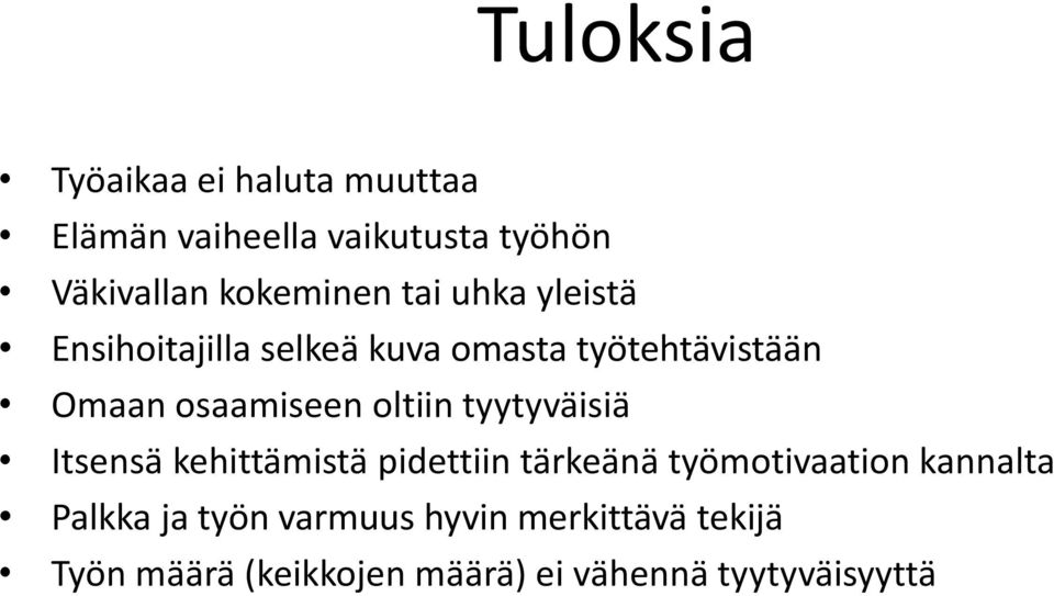 osaamiseen oltiin tyytyväisiä Itsensä kehittämistä pidettiin tärkeänä työmotivaation
