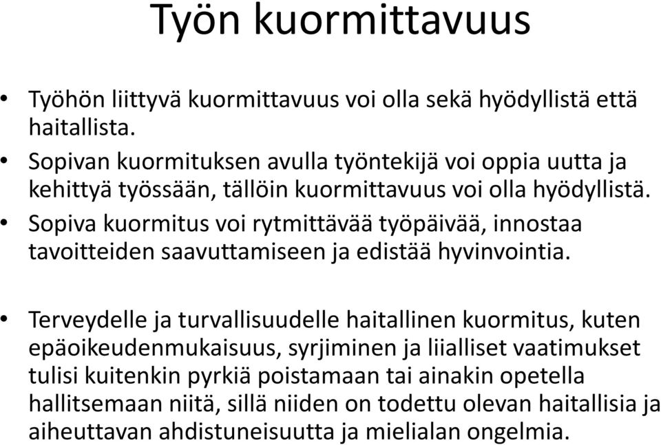Sopiva kuormitus voi rytmittävää työpäivää, innostaa tavoitteiden saavuttamiseen ja edistää hyvinvointia.