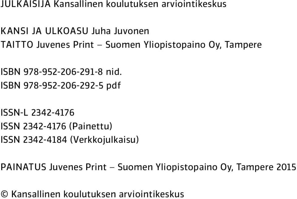 ISBN 978-952-206-292-5 pdf ISSN-L 2342-4176 ISSN 2342-4176 (Painettu) ISSN 2342-4184