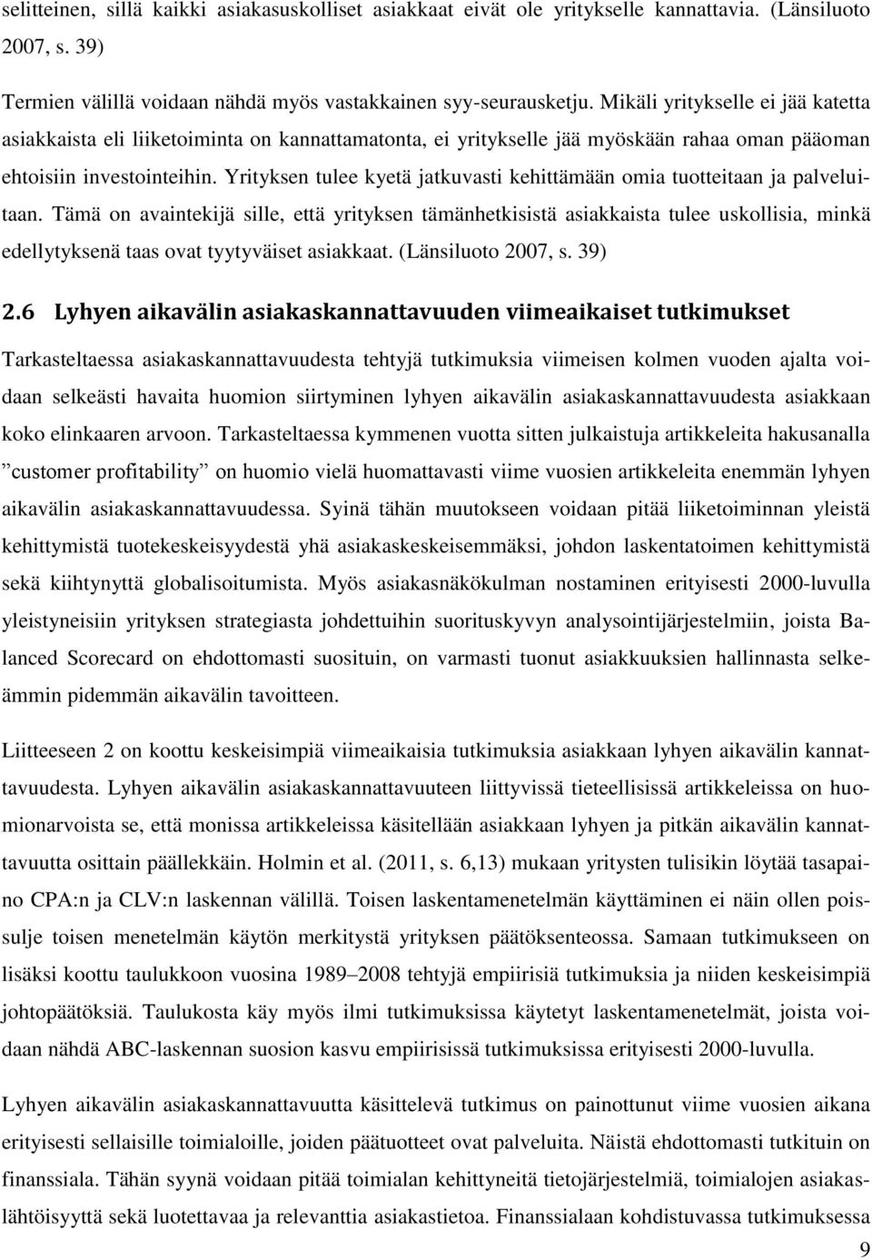 Yrityksen tulee kyetä jatkuvasti kehittämään omia tuotteitaan ja palveluitaan.