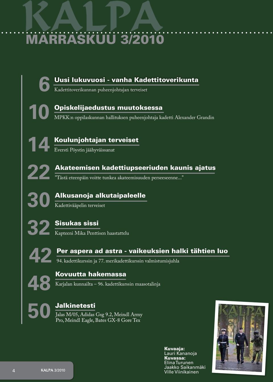 48 Karjalan Koulunjohtajan terveiset Pöystin jäähyväissanat Akateemisen kadettiupseeriuden kaunis ajatus eteenpäin voitte tunkea akateemisuuden perseeseenne.