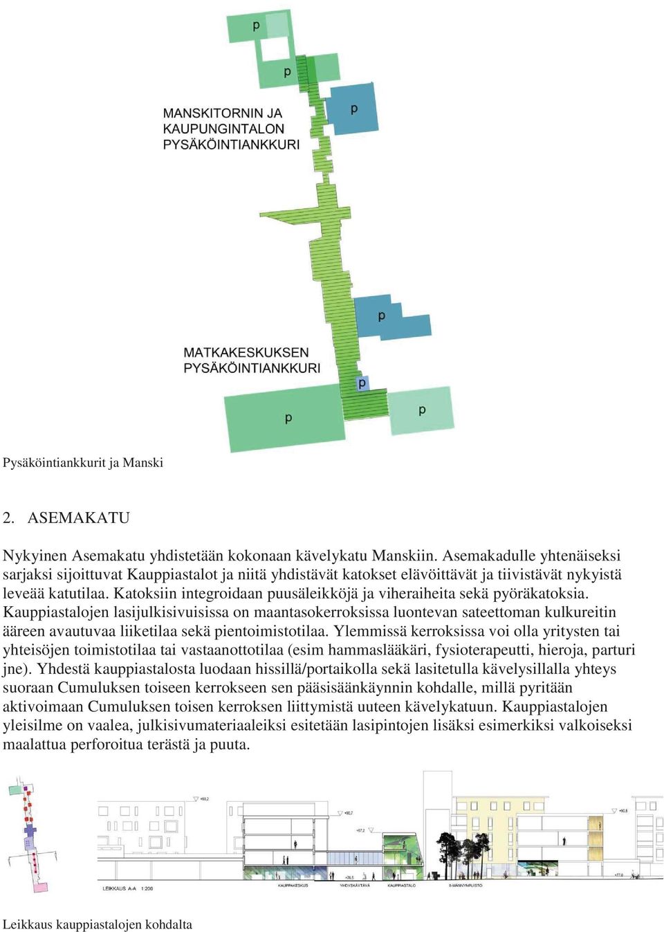 Katoksiin integroidaan puusäleikköjä ja viheraiheita sekä pyöräkatoksia.