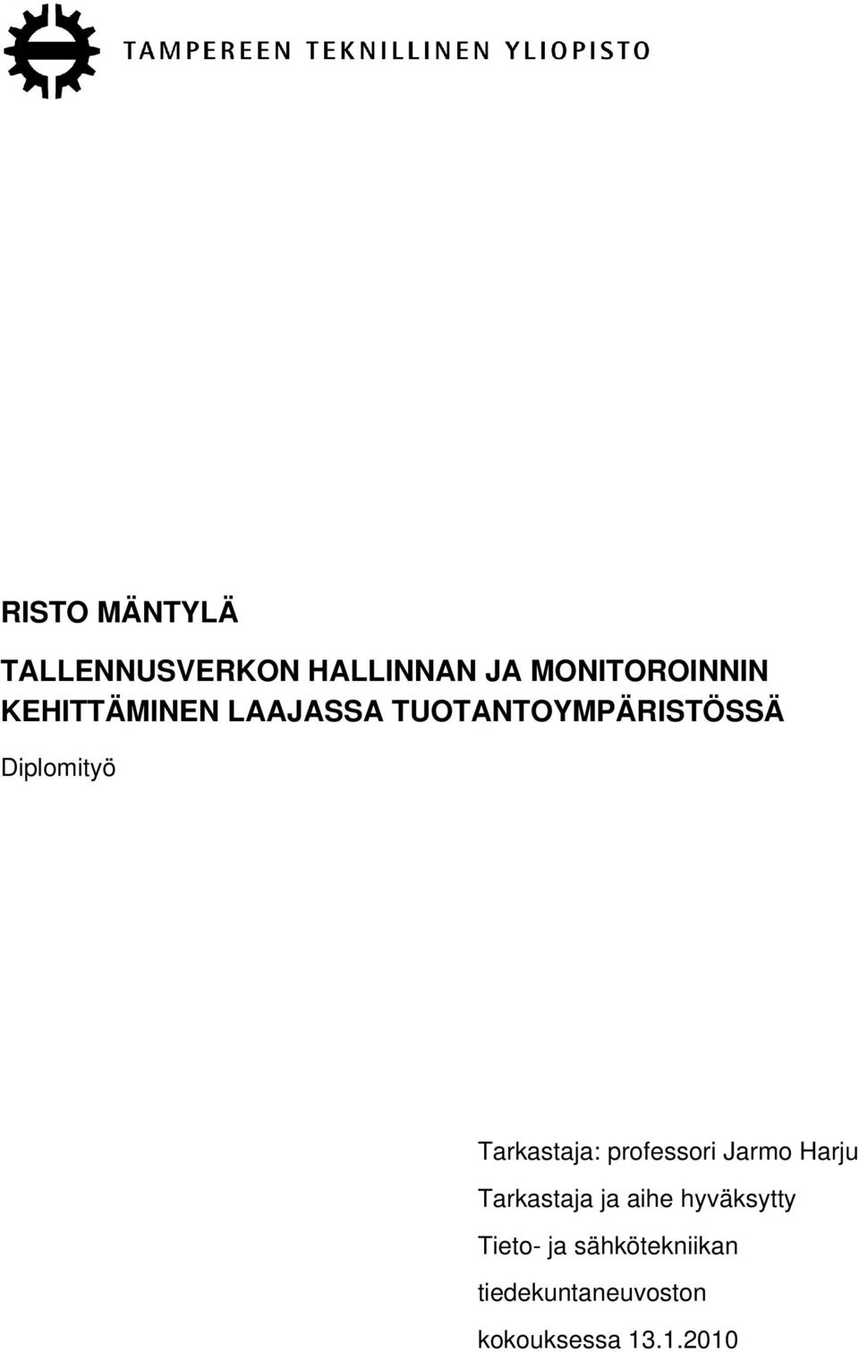 Tarkastaja: professori Jarmo Harju Tarkastaja ja aihe