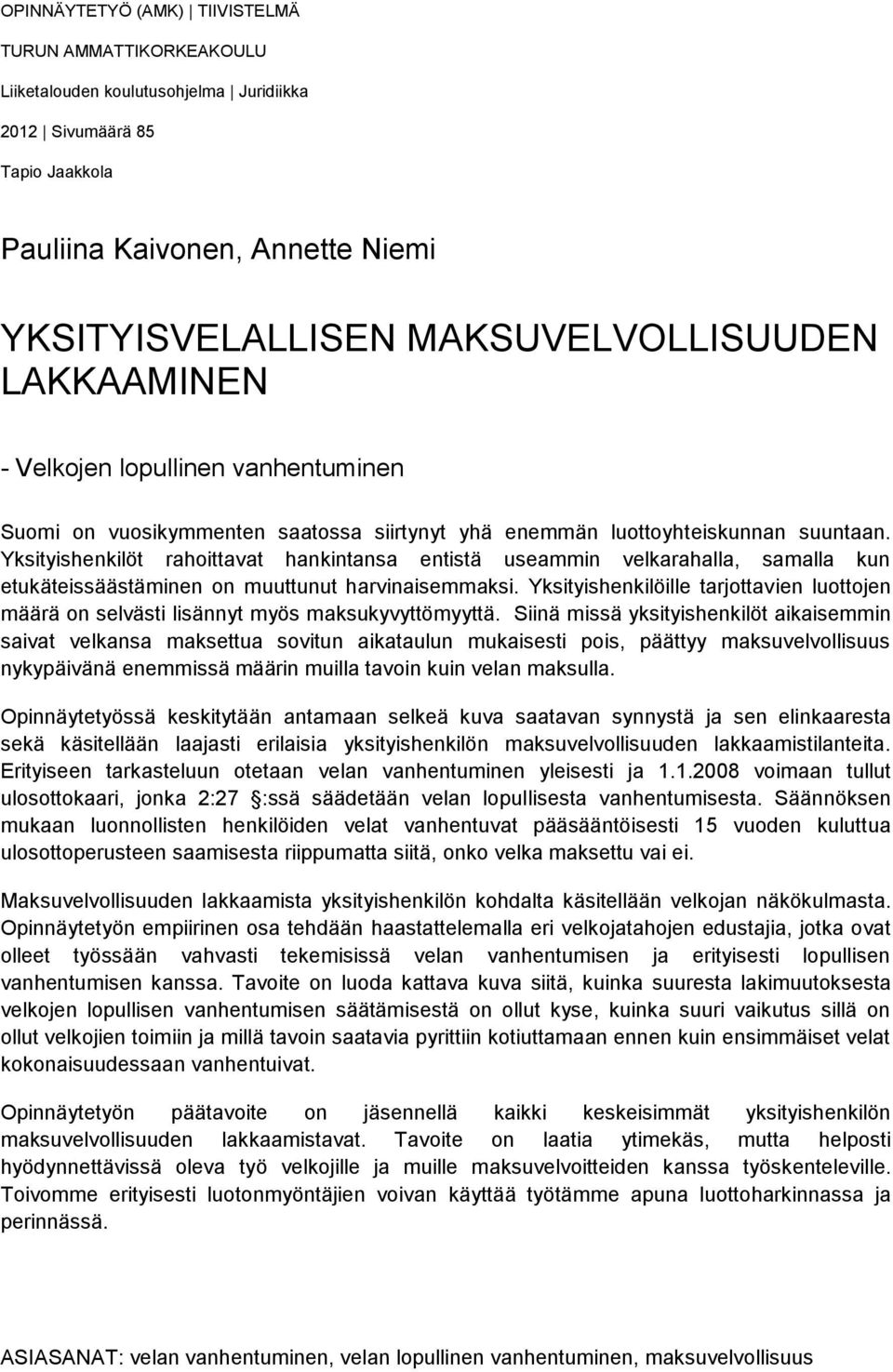 Yksityishenkilöt rahoittavat hankintansa entistä useammin velkarahalla, samalla kun etukäteissäästäminen on muuttunut harvinaisemmaksi.