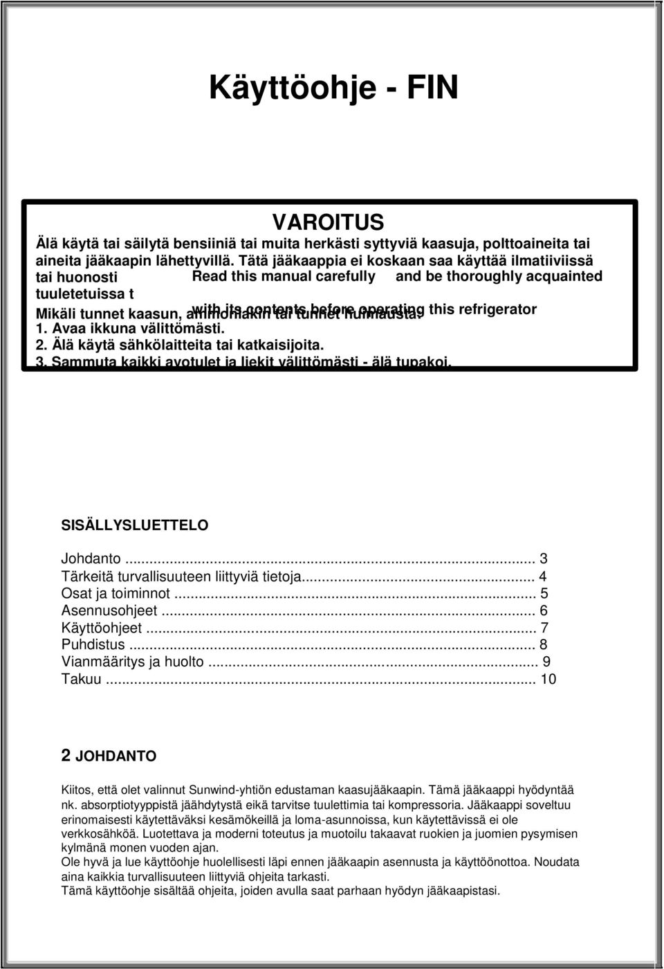 before huimausta: operating this refrigerator 1. Avaa ikkuna välittömästi. 2. Älä käytä sähkölaitteita tai katkaisijoita. 3.