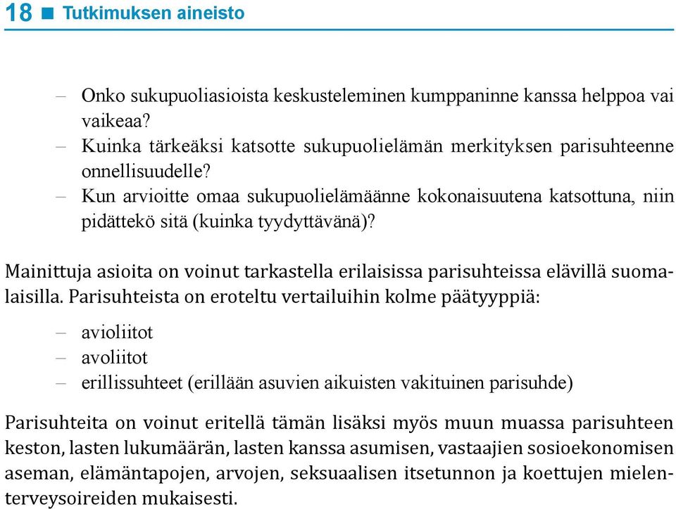 Mainittuja asioita on voinut tarkastella erilaisissa parisuhteissa elävillä suomalaisilla.