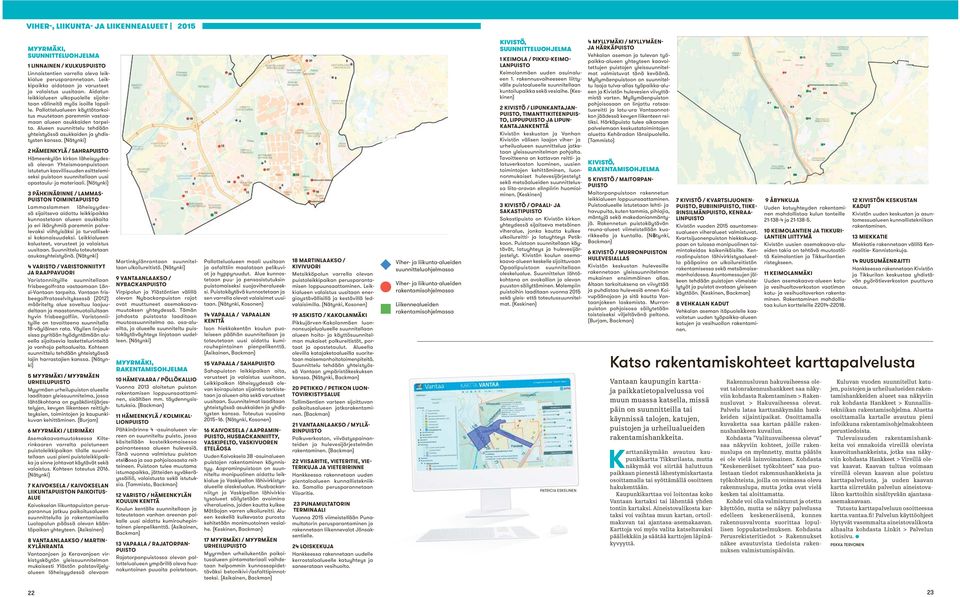 Alueen suunnittelu tehdään yhteistyössä asukkaiden ja yhdistysten kanssa.