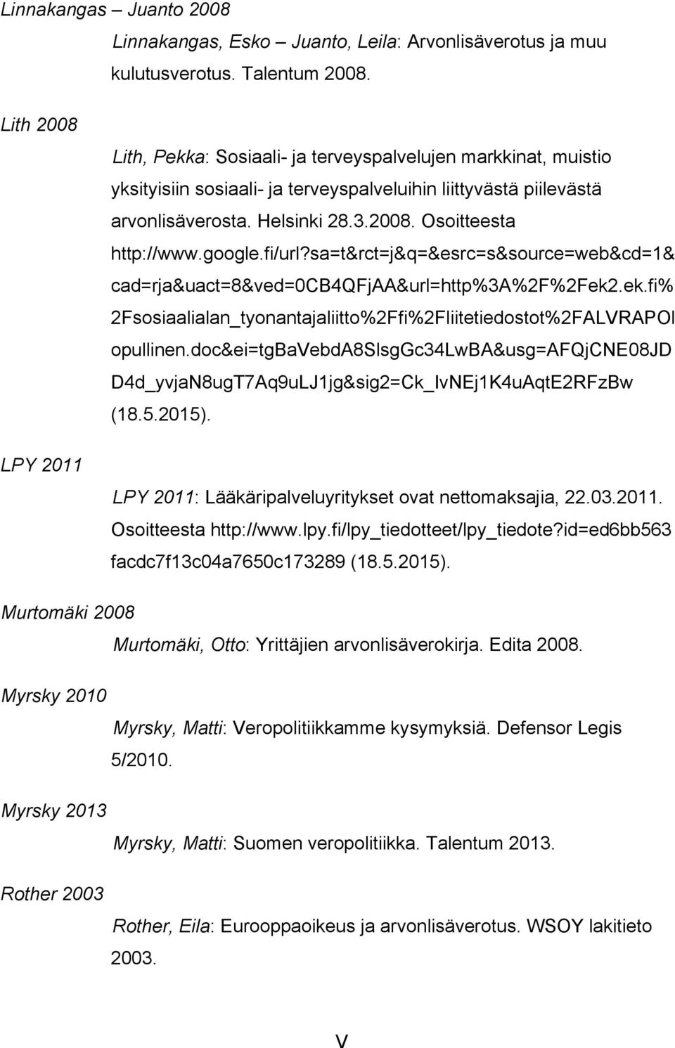 google.fi/url?sa=t&rct=j&q=&esrc=s&source=web&cd=1& cad=rja&uact=8&ved=0cb4qfjaa&url=http%3a%2f%2fek2.ek.fi% 2Fsosiaalialan_tyonantajaliitto%2Ffi%2Fliitetiedostot%2FALVRAPOl opullinen.