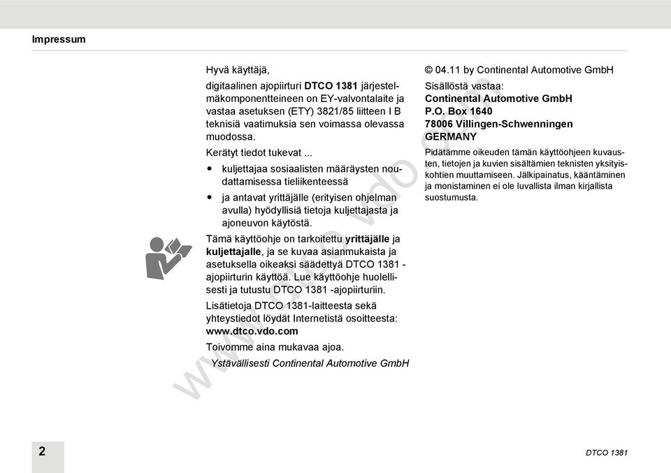 .. kuljettajaa sosiaalisten määräysten noudattamisessa tieliikenteessä ja antavat yrittäjälle (erityisen ohjelman avulla) hyödyllisiä tietoja kuljettajasta ja ajoneuvon käytöstä.