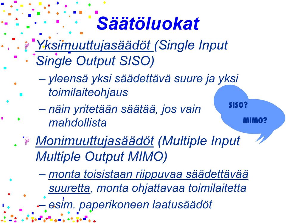 mahdollista Monimuuttujasäädöt (Multiple Input Multiple Output MIMO) monta