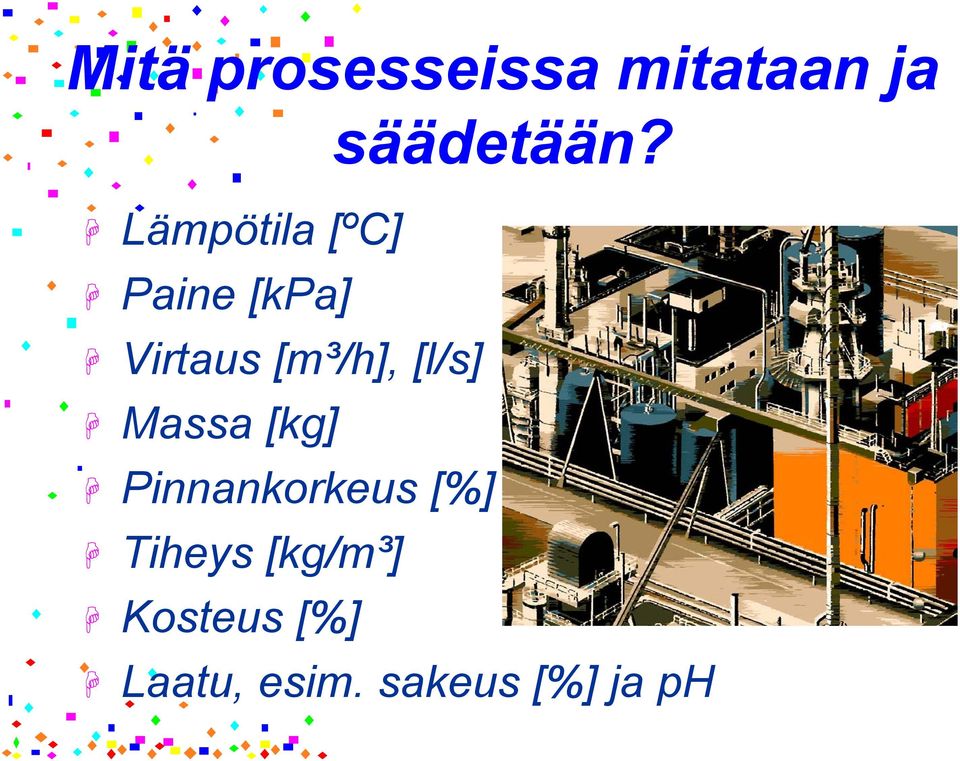 [l/s] Massa [kg] Pinnankorkeus [%] Tiheys