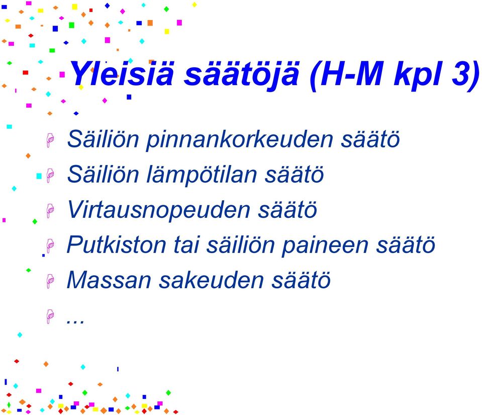 säätö Virtausnopeuden säätö Putkiston tai