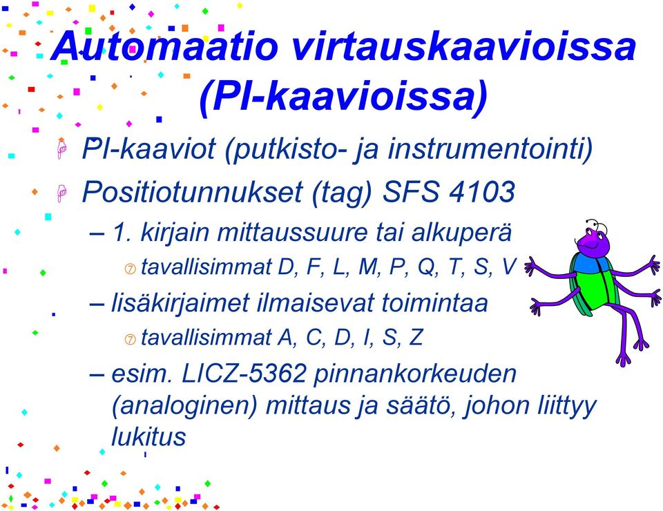 kirjain mittaussuure tai alkuperä tavallisimmat D, F, L, M, P, Q, T, S, V
