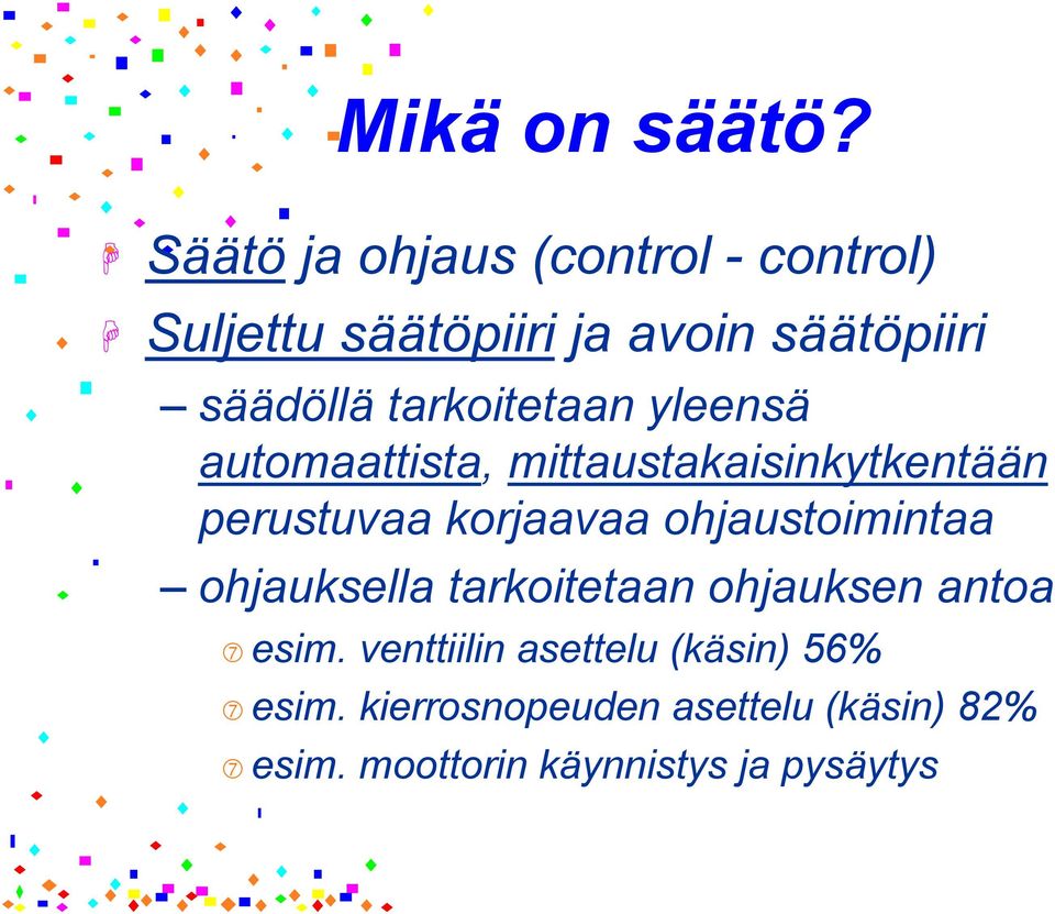 tarkoitetaan yleensä automaattista, mittaustakaisinkytkentään perustuvaa korjaavaa