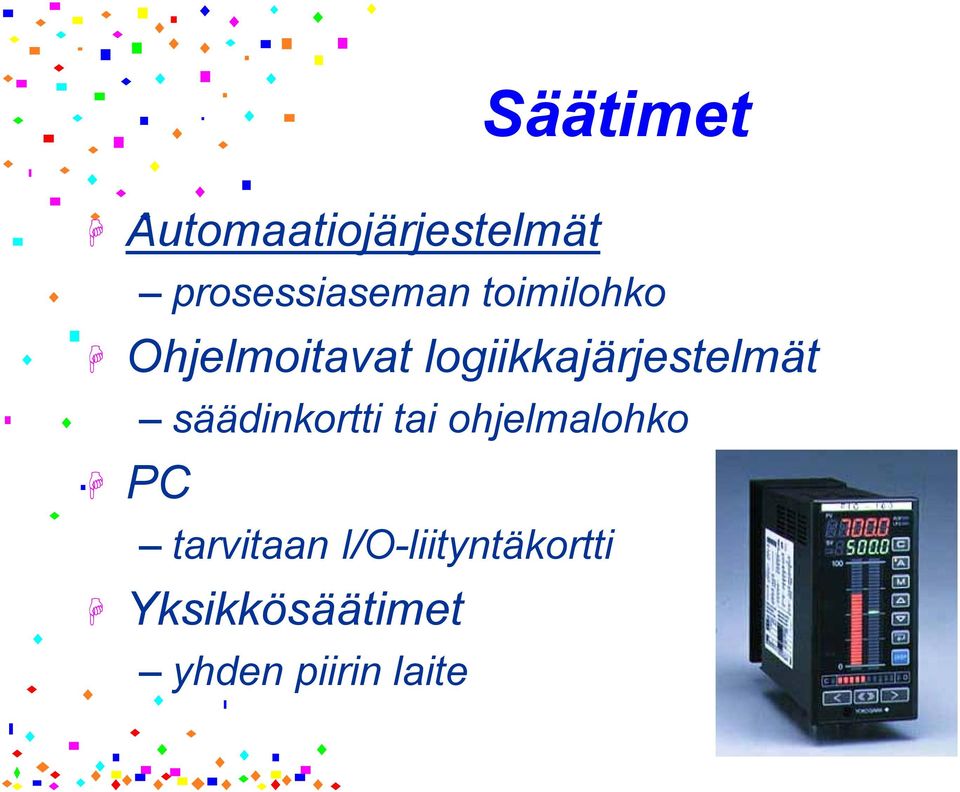 PC säädinkortti tai ohjelmalohko tarvitaan